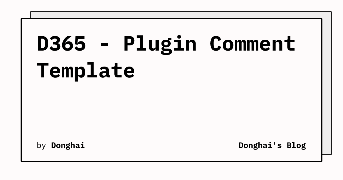 D365 - Plugin Comment Template | Donghai's Blog